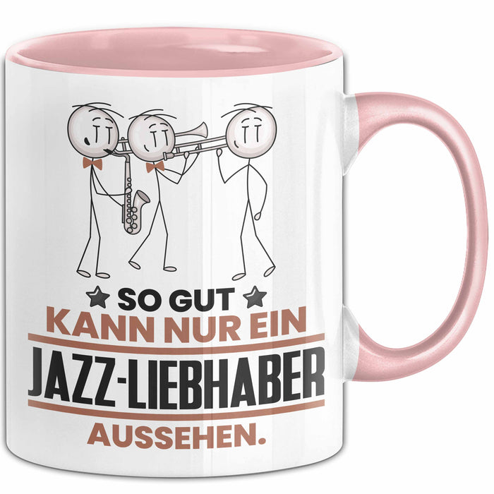Jazz-Liebhaber Geschenk Tasse So Gut Kann Nur Ein Jazz-Liebhaber Aussehen Geschenkidee Kaffee-Becher Rosa Trendation