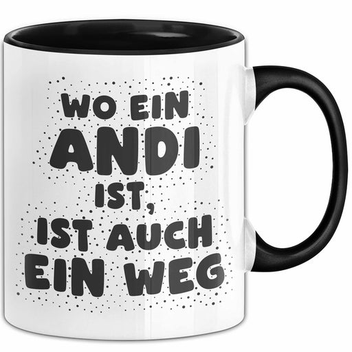 Andi Tasse Wo Ein Andi Ist, Ist Auch Ein Weg Geschenk Schwarz Trendation