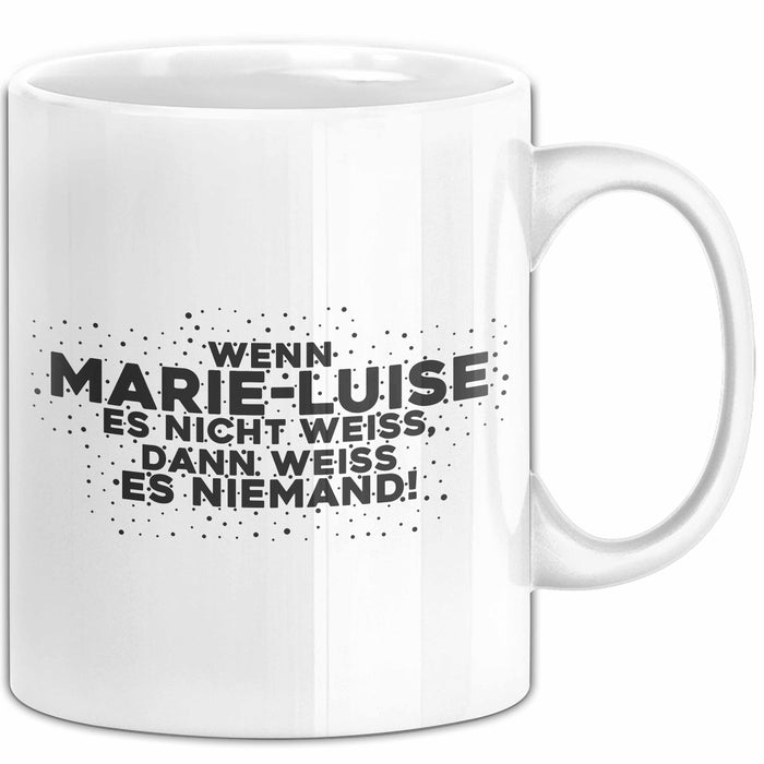 Marie-Luise Tasse Wenn Marie-Luise Es Nicht Weiss, Dann Weiss Es Niemand!