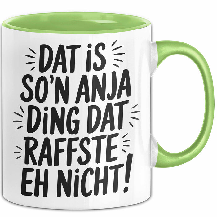 Anja Tasse Geschenk Dat Is So'n Anja Ding Dat Raffste Eh Nicht Geschenkidee Becher mit Name Grün Trendation
