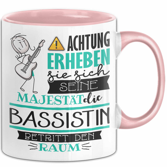 Bassistin Tasse Geschenk Lustiger Spruch Bitte Erheben Sie Sich Seine Majestät Die Bassistin Betritt Den Raum Rosa Trendation