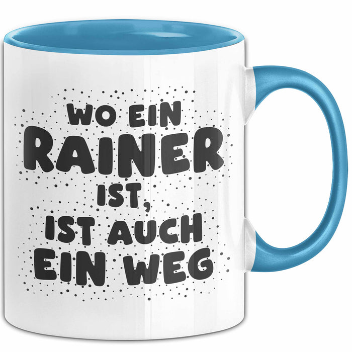 Rainer Tasse Wo Ein Rainer Ist, Ist Auch Ein Weg Geschenk