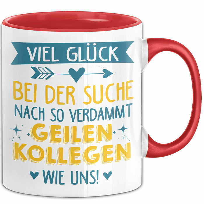Büroarbeit Kollege Tasse Geschenk Lustige Geschenkidee Spruch Viel Glück Bei Der Suche Nach So Verdammt Geilen Kollegen Wie Uns Rot Trendation