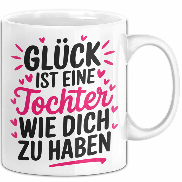 Tochter Tasse Geschenk Glueck Ist Eine Tochter Wie Dich Geschenkidee Mama Papa Weiß Trendation