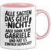 Gabriele Tasse Geschenk Alle Sagten Das Geht Nicht Aber Dann Kam Gabriele Und Hat Es Einfach Gemacht Geschenkidee Becher mit Name Rosa Trendation