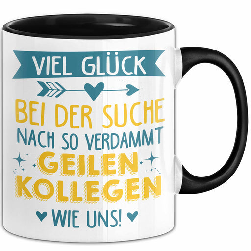 Büroarbeit Kollege Tasse Geschenk Lustige Geschenkidee Spruch Viel Glück Bei Der Suche Nach So Verdammt Geilen Kollegen Wie Uns Trendation