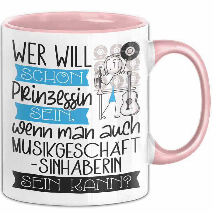 Musikgeschäftsinhaberin Tasse Geschenk Spruch Wer Will Schon Prinzessin Sein Wenn Man Auch Musikgeschäftsinhaberin Sein Kann Rosa Trendation