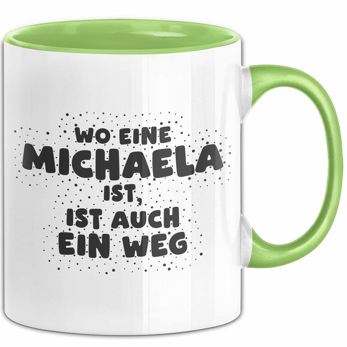 Michaela Tasse Wo Eine Michaela Ist, Ist Auch Ein Weg Geschenk