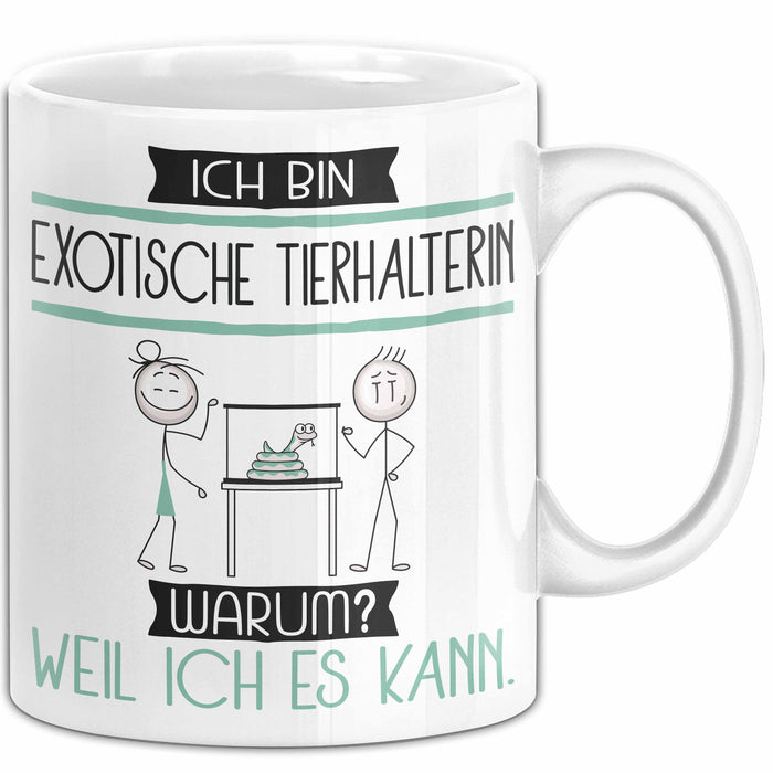 Exotische Tierhalterin Tasse Geschenk Ich Bin Exotische Tierhalterin Warum Weil Ich Es Kann Geschenkidee Geburtstag Weiß Trendation