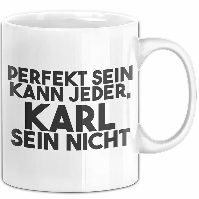 Karl Tasse Perfekt Sein Kann Jeder, Karl Sein Nicht Geschenk