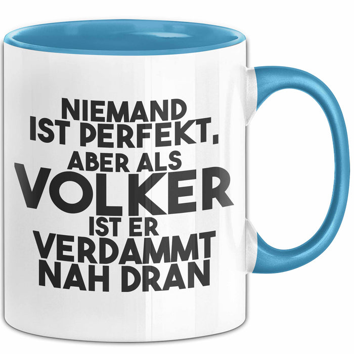 Volker Tasse Niemand Ist Perfekt, Aber Als Volker Ist Er Verdammt Nah Dran Blau Trendation