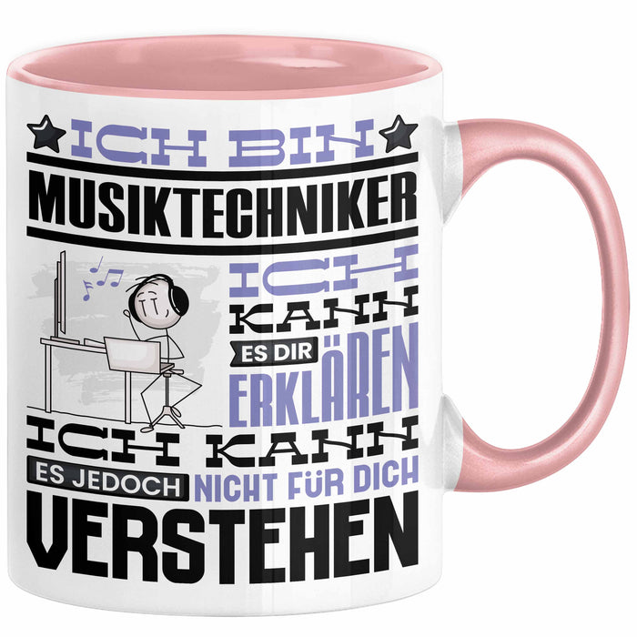 Musiktechniker Geschenk Tasse Lustige Geschenkdiee für einen Musiktechniker Geburtstag Ich Bin Musiktechniker Ich Kann Es Dir Erklären Aber Nicht Für Dich Verstehen Rosa Trendation