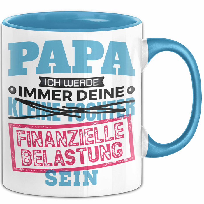 Witzige Tasse Geschenk Papa Tochter Finanzielle Belastung Spruch Blau Trendation