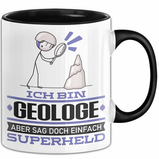 Geologe Geschenk Tasse Ich Bin Geologe Aber Sag Doch Einfach Superheld Lustige Geschenkdiee für Geologe Kaffee-Becher Schwarz Trendation