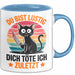 Sarkastische Katze Tier Tasse Geschenk Lustige Geschenkidee Spruch Du Bist Lustig Dich Töte Ich Zuletzt Blau Trendation