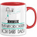 Geschenk für Naturforscherin Tasse Lustige Geschenkidee Geburtstag Ich Bin Naturforscherin Ich Darf Das Rot Trendation