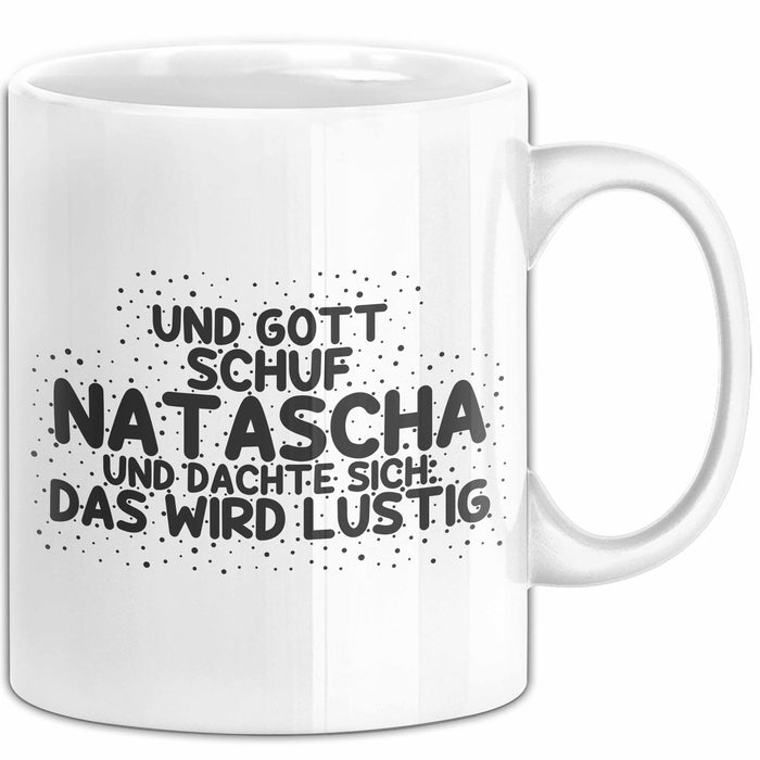 Natascha Tasse Und Gott Schuf Natascha Und Dachte Sich: Das Wird Lustig