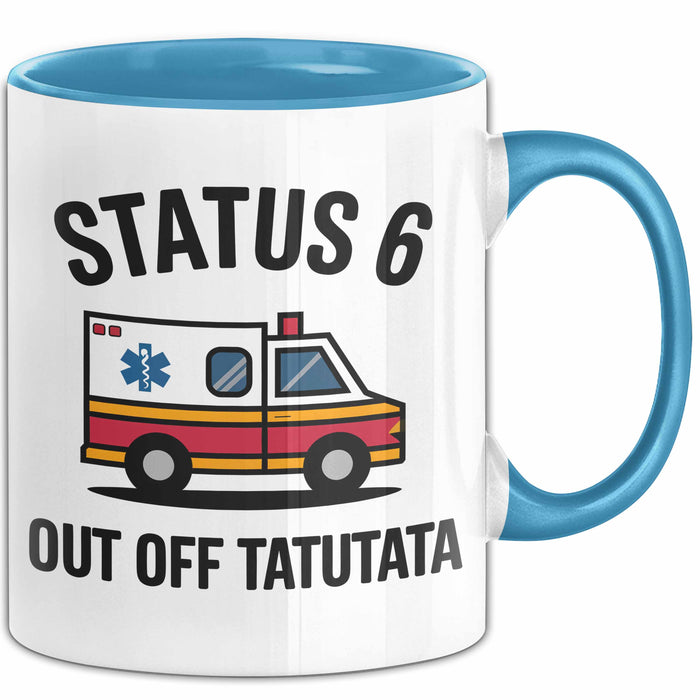 Rettungsdienst Notfallsanitäter Tasse Geschenk Lustige Geschenkidee Spruch Status 6 Außer Dienst Emergency Paramedic Tatütata Blau Trendation