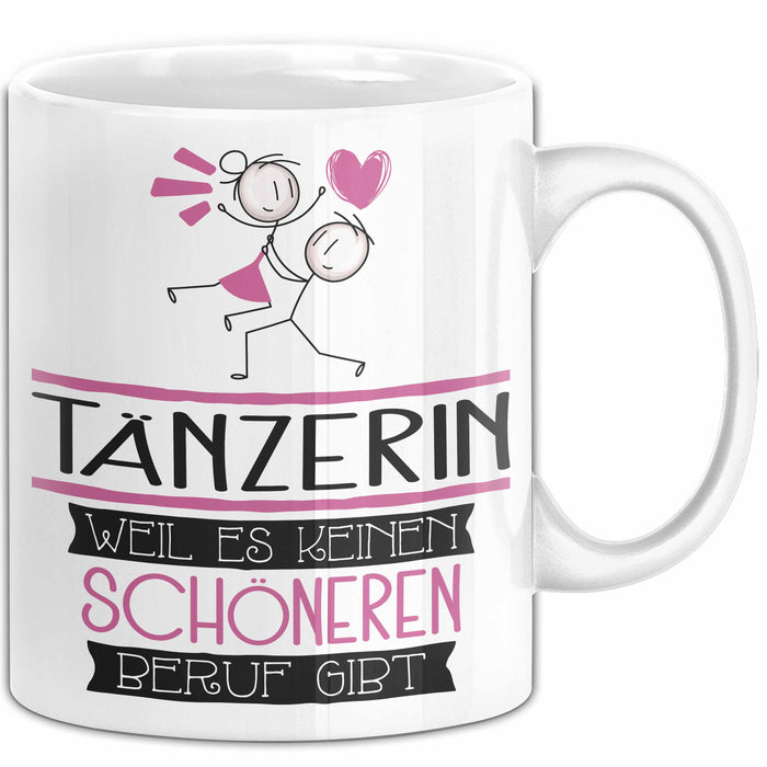 Tänzerin Weil Es Keinen Schöneren Beruf Gibt Tasse Geschenk für Eine Tänzerin Lustig Weiß Trendation