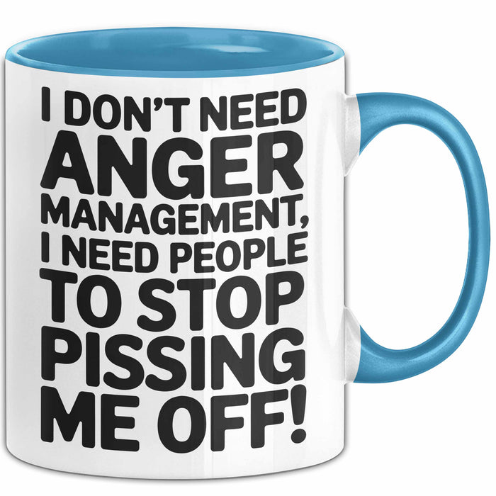 Anger Tasse Geschenk I Dont Need Anger Management Geschenkidee Lustig Blau Trendation