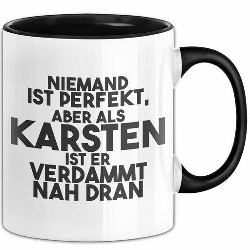 Karsten Tasse Niemand Ist Perfekt, Karsten Ist Nah Dran Geschenk Schwarz Trendation