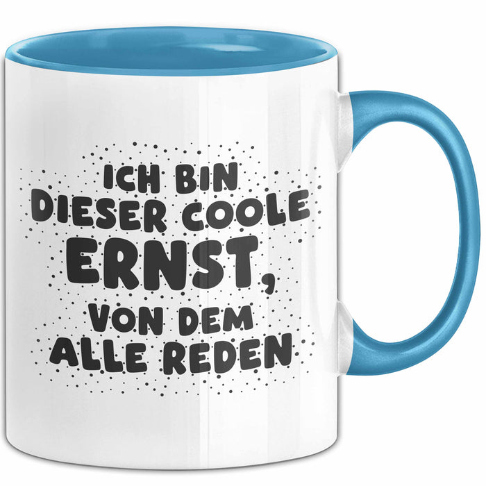 Ernst Tasse Ich Bin Dieser Coole Ernst, Von Dem Alle Reden Geschenk