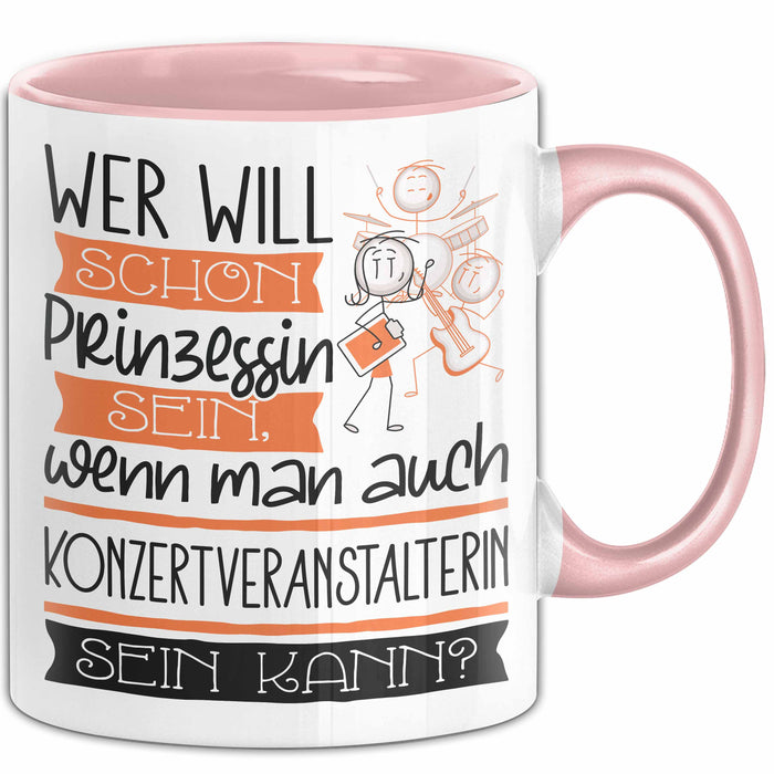 Konzertveranstalterin Tasse Geschenk Spruch Wer Will Schon Prinzessin Sein Wenn Man Auch Konzertveranstalterin Sein Kann Rosa Trendation