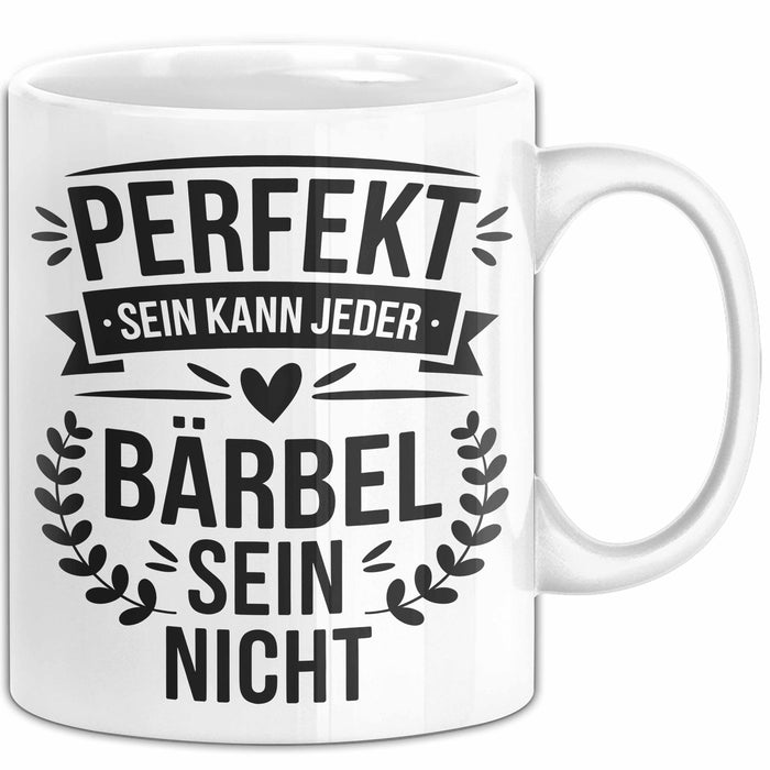 Bärbel Tasse Geschenk Perfekt Sein Kann Jeder Geschenkidee Geburtstag Weiß Trendation