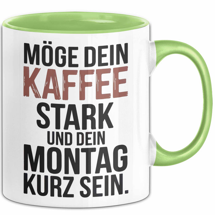 Kaffeeliebhaber Tasse Geschenk Lustige Geschenkidee Spruch Möge Dein Kaffee Stark Und Dein Montag Kurz Sein Grün Trendation