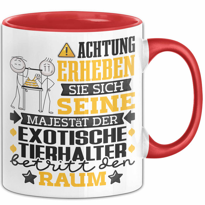 ExotischeTierhalter Geschenk Tasse Lustiger Spruch Erheben Sie Sich Der ExotischeTierhalter Betritt den Raum Rot Trendation