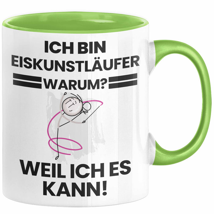Eiskunstläufer Geschenk Tasse Lustiger Spruch Ich Bin Eiskunstläufer Warum Weil Ich Es Kann Geschenkidee Bester Eiskunstläufer Geburtstag Kaffee-Becher Grün Trendation