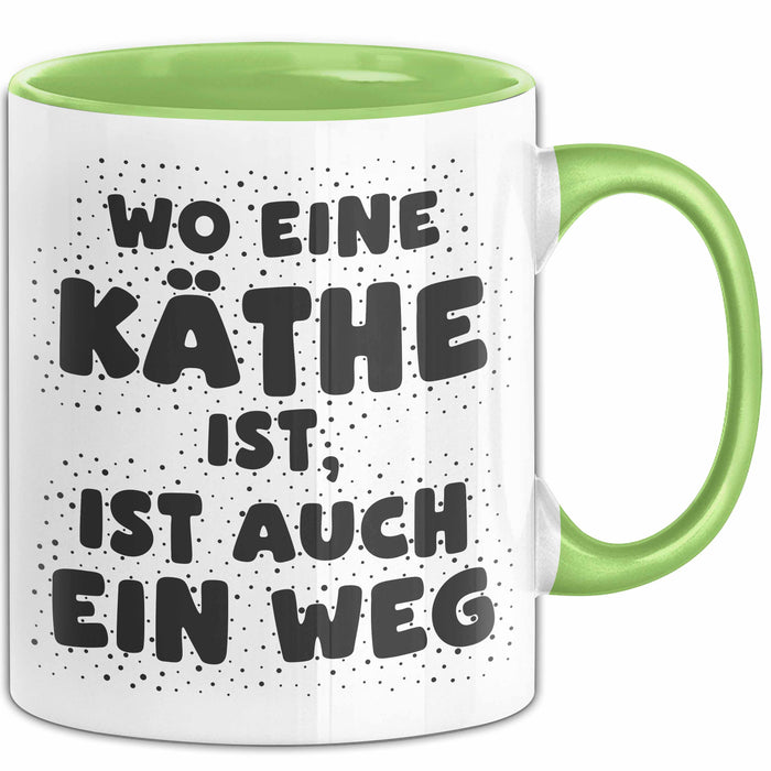 Kaethe Tasse Wo Eine Kaethe Ist, Ist Auch Ein Weg Geschenk