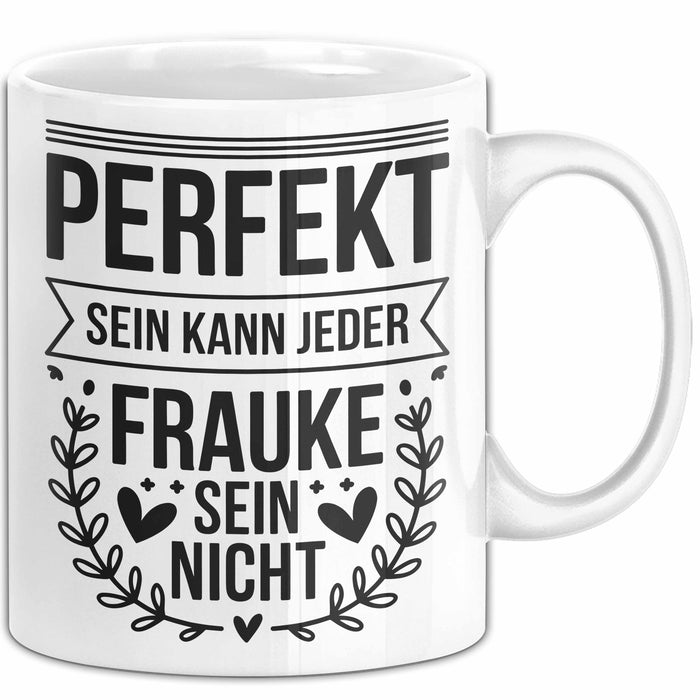 Frauke Tasse Geschenk Perfekt Sein Kann Jeder Geschenkidee Geburtstag Weiß Trendation