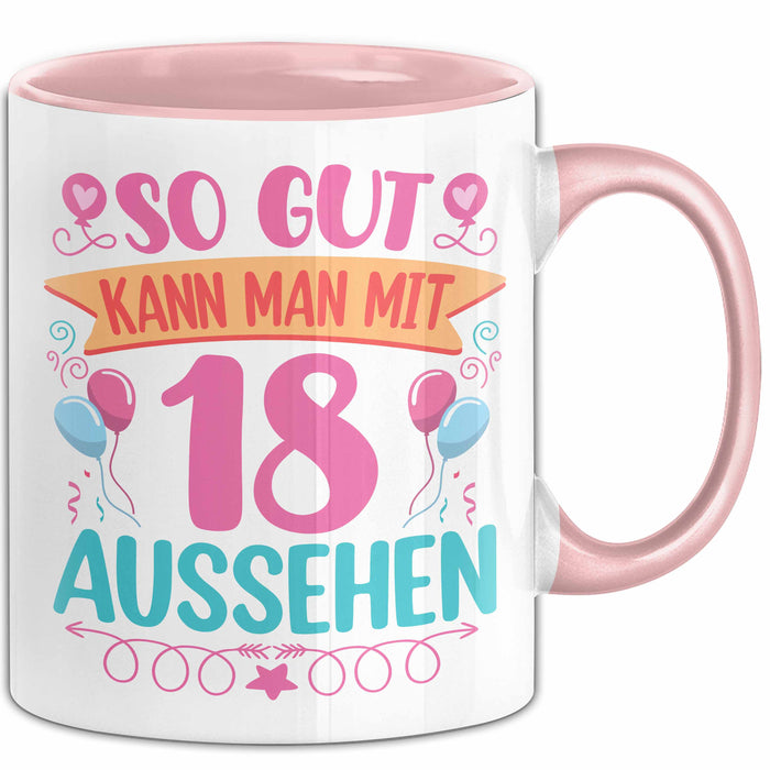 18er Geburtstag Tasse Geschenk Frauen So Gut Kann Man Mit 18 Aussehen Geschenkidee Geburtstag Rosa Trendation