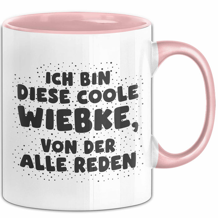 Wiebke Tasse Ich Bin Diese Coole Wiebke, Von Der Alle Reden Geschenk