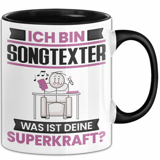 Songtexter Tasse Geschenk für Songtexter Geburtstag Lustiger Spruch Kaffee-Becher Was Ist Deine Superkraft Schwarz Trendation