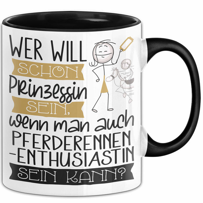 Pferderennen-Enthusiastin Tasse Geschenk Spruch Wer Will Schon Prinzessin Sein Wenn Man Auch Pferderennen-Enthusiastin Sein Kann Trendation