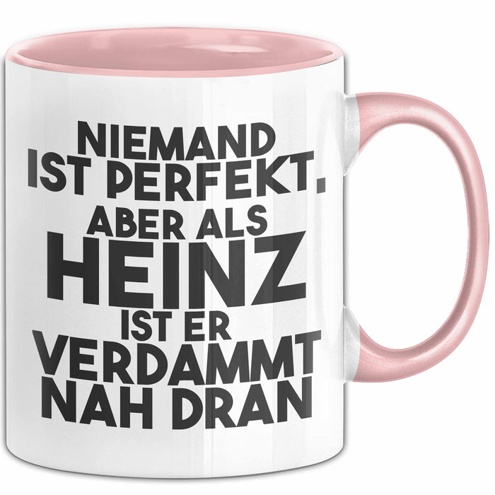 Heinz Tasse Niemand Ist Perfekt, Aber Als Heinz Ist Er Verdammt Nah Dran Rosa Trendation