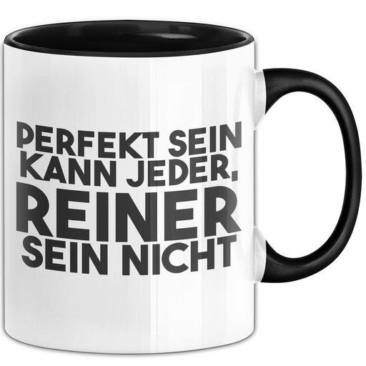 Reiner Tasse Perfekt Sein Kann Jeder, Reiner Sein Nicht Geschenk Schwarz Trendation