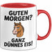 Morgen Tasse Geschenk Guten Morgen Ganz Duennes Eis Geschenkidee Lustig Rot Trendation