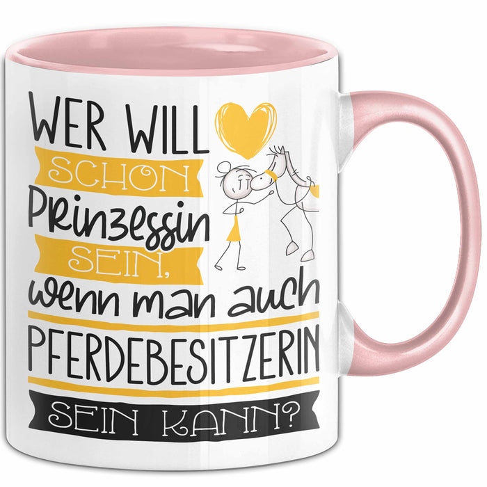 Pferdebesitzerin Tasse Geschenk Spruch Wer Will Schon Prinzessin Sein Wenn Man Auch Pferdebesitzerin Sein Kann Rosa Trendation