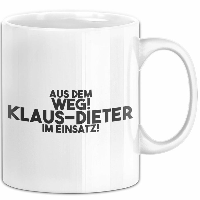 Klaus-Dieter Tasse Aus Dem Weg! Klaus-Dieter Im Einsatz! Geschenk