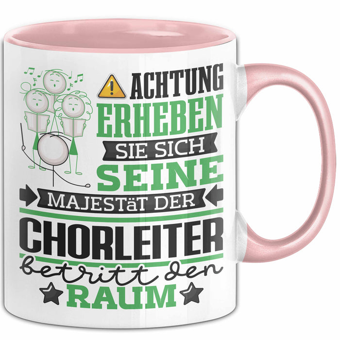 Chorleiter Geschenk Tasse Lustiger Spruch Erheben Sie Sich Der Chorleiter Betritt den Raum Rosa Trendation