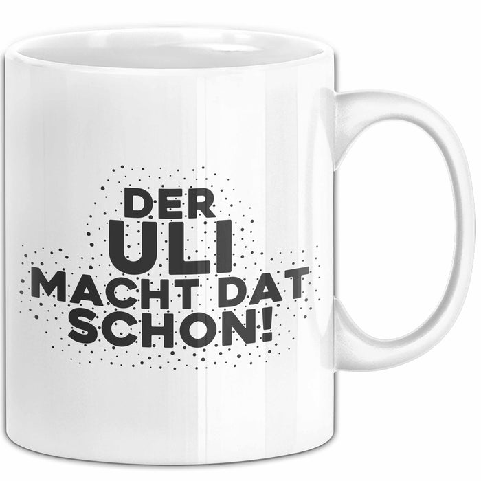Uli Tasse Der Uli Macht Dat Schon Geschenk
