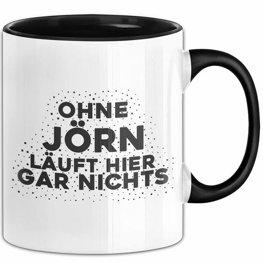 Joern Tasse Ohne Joern Laeuft Hier Gar Nichts Geschenk Schwarz Trendation