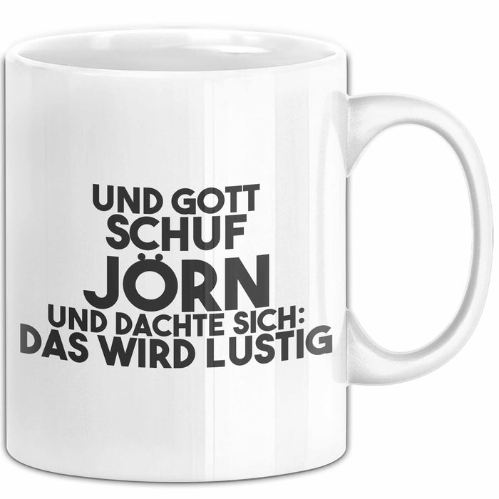 Joern Tasse Und Gott Schuf Joern Und Dachte Sich: Das Wird Lustig Geschenk