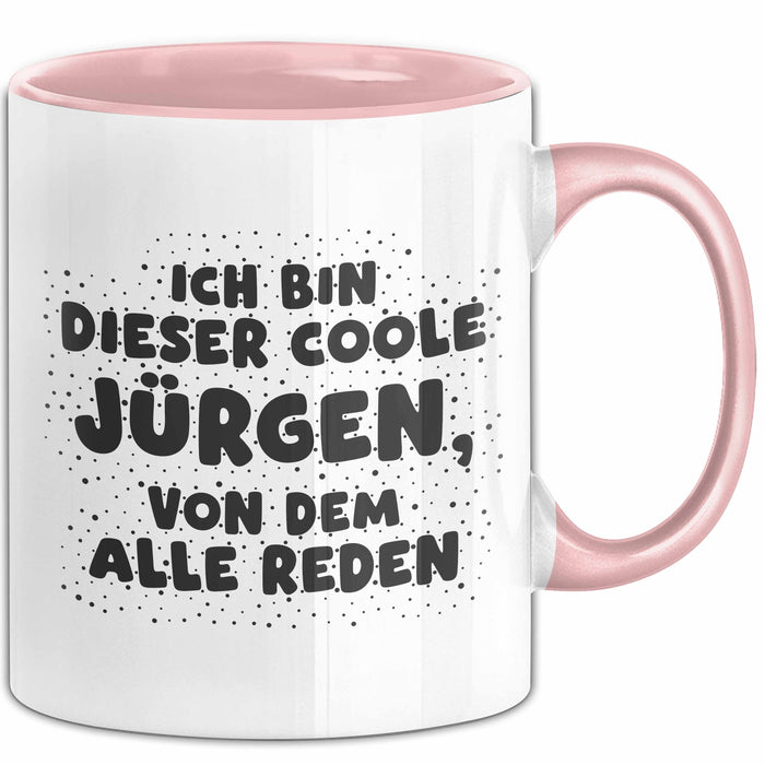 Juergen Tasse Ich Bin Dieser Coole Juergen, Von Dem Alle Reden Geschenk