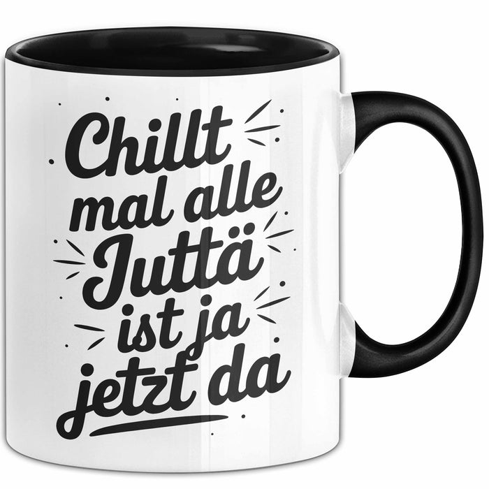 Jutta Tasse Geschenk Chillt Mal Alle Jutta Ist Ja Jetzt Da Geschenkidee Becher mit Name Schwarz Trendation