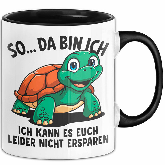 Sarkastische Schildkröte Tasse Geschenk Lustige Geschenkidee Spruch So Da Bin Ich Kann Es Euch Leider Nicht Ersparen Schwarz Trendation