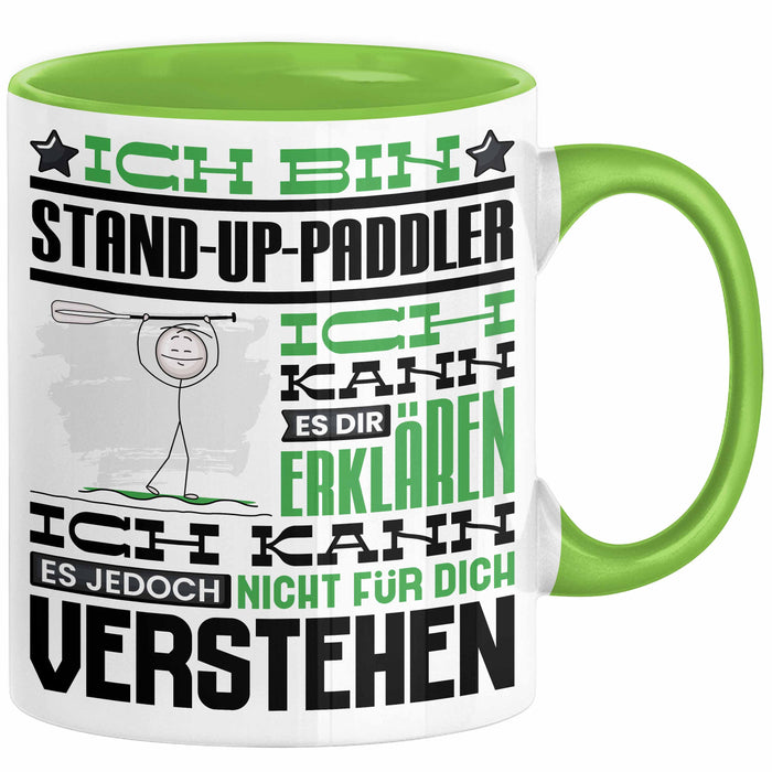 Stand-Up-Paddler Geschenk Tasse Lustige Geschenkdiee für einen Stand-Up-Paddler Geburtstag Ich Bin Stand-Up-Paddler Ich Kann Es Dir Erklären Aber Nicht Für Dich Verstehen Grün Trendation